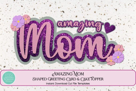 3D SVG Mom Card and Cake Topper for Mother’s Day